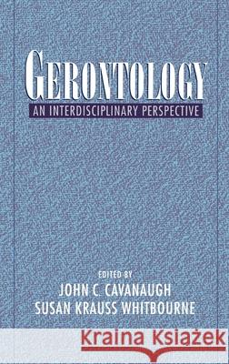Gerontology: An Interdisciplinary Perspective Cavanaugh, John C. 9780195115468 Oxford University Press