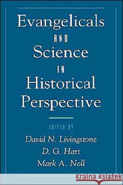Evangelicals & Science in Historical Perspective Livingstone, David N. 9780195115574 Oxford University Press