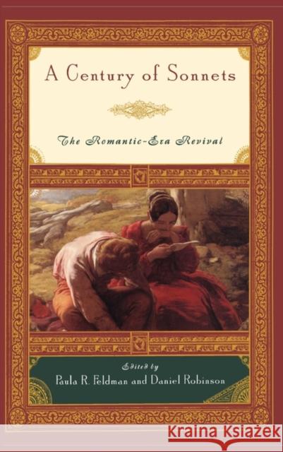 A Century of Sonnets: The Romantic-Era Revival 1750-1850 Feldman, Paula R. 9780195115611 Oxford University Press