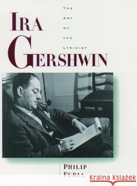 Ira Gershwin: The Art of the Lyricist Furia, Philip 9780195115703 Oxford University Press