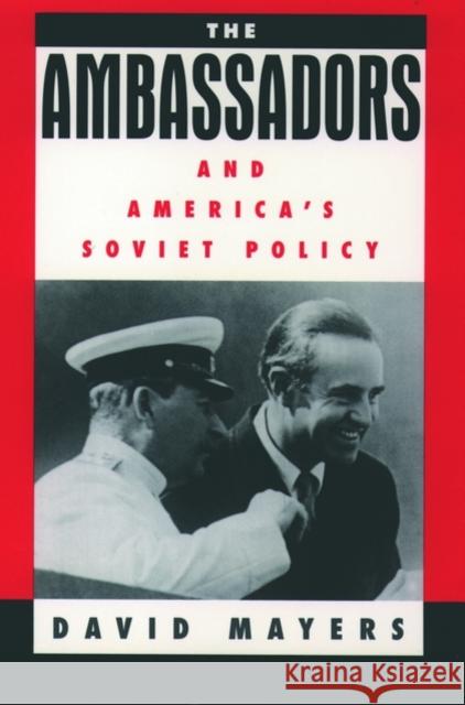 The Ambassadors and America's Soviet Policy David Mayers 9780195115765 Oxford University Press