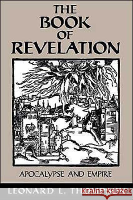 The Book of Revelation : Apocalypse and Empire Leonard L. Thompson 9780195115802 