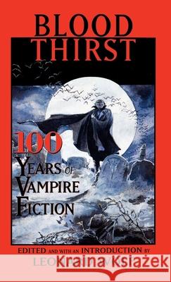 Blood Thirst : 100 Years of Vampire Fiction Leonard Wolf Stephen King Ray Bradbury 9780195115932 