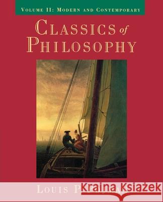 Classics of Philosophy: Volume II: Modern and Contemporary Louis P. Pojman 9780195116465 Oxford University Press, USA