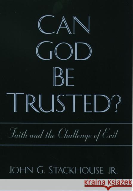 Can God Be Trusted? Faith and the Challenge of Evil Stackhouse, John G. 9780195117271