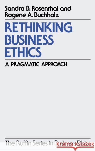 Rethinking Business Ethics Rosenthal, Sandra B. 9780195117363 Oxford University Press