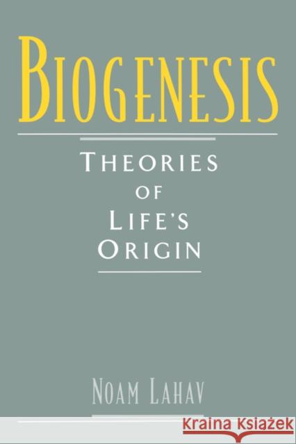 Biogenesis: Theories of Life's Origin Lahav, Noam 9780195117554 Oxford University Press