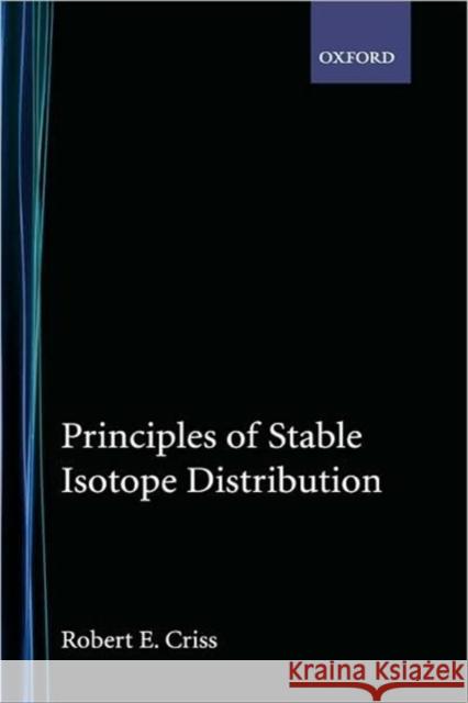 Principles of Stable Isotope Distribution Robert E. Criss R. E. Criss 9780195117752 Oxford University Press