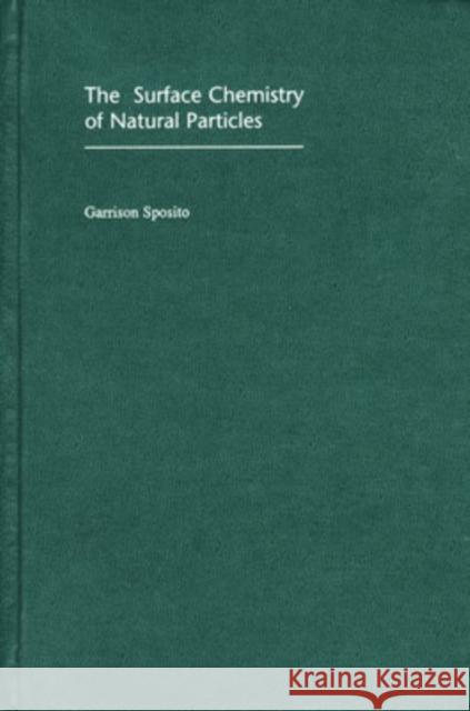 The Surface Chemistry of Natural Particles Garrison Sposito 9780195117806 Oxford University Press