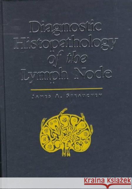 Diagnostic Histopathology of the Lymph Node James A. Strauchen 9780195118605 Oxford University Press