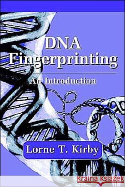 DNA Fingerprinting: An Introduction Kirby, Lorne T. 9780195118674 Oxford University Press, USA