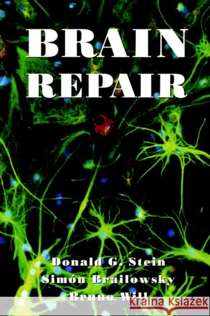 Brain Repair Sonald G. Stein Donald G. Stein Simon Brailowsky 9780195119183 Oxford University Press