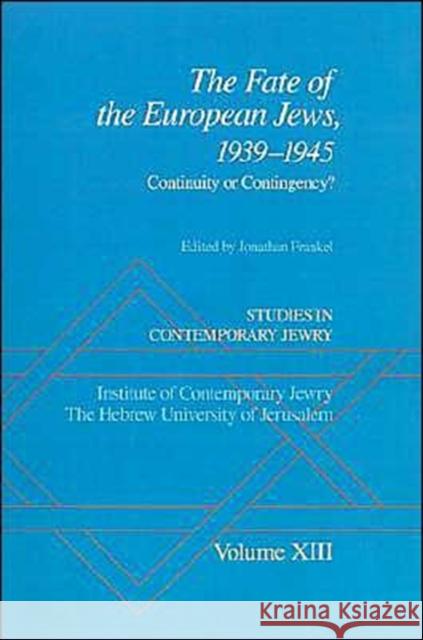 The Fate of the European Jews, 1939-1945: Continuity or Contingency? Frankel, Jonathan 9780195119312 Oxford University Press