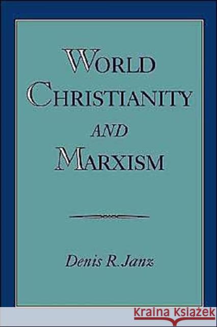 World Christianity and Marxism Denis R. Janz 9780195119442