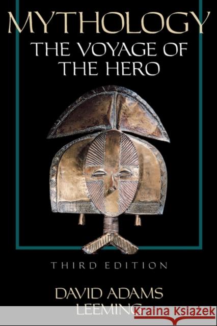 Mythology : The Voyage of the Hero David Adams Leeming 9780195119572 Oxford University Press
