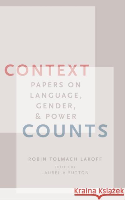 Context Counts: Papers on Language, Gender, and Power Robin Tolmach Lakoff Laurel Sutton 9780195119886