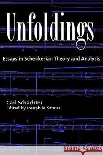 Unfoldings : Essays in Schenkerian Theory and Analysis Carl Schachter Carol Schachter Joseph N. Straus 9780195120134 Oxford University Press