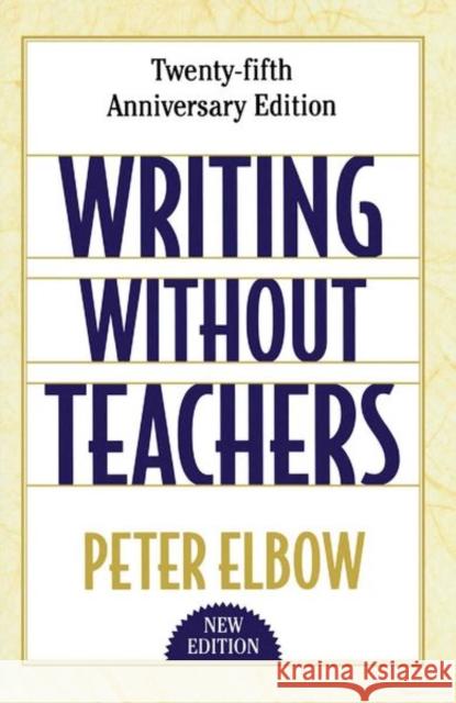 Writing Without Teachers Peter Elbow 9780195120165