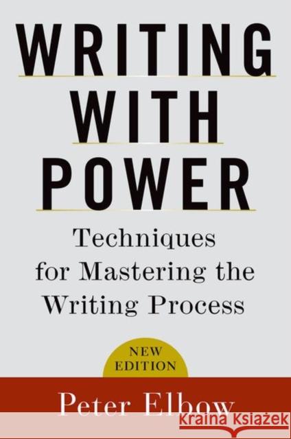 Writing With Power Peter (Professor of English, Professor of English, University of Massachusetts, Amherst) Elbow 9780195120189
