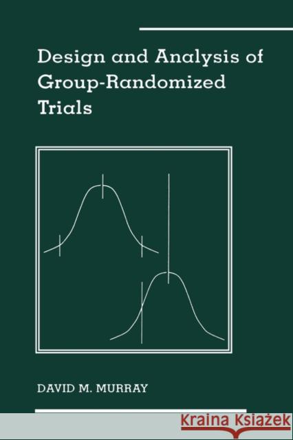 Design and Analysis of Group-Randomized Trials David M. Murray 9780195120363 Oxford University Press