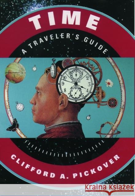 Time: A Traveler's Guide Clifford A. Pickover 9780195120424 Oxford University Press, USA