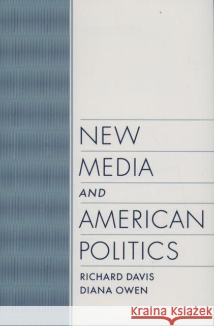New Media and American Politics Richard Davis Diana Owen 9780195120608 Oxford University Press