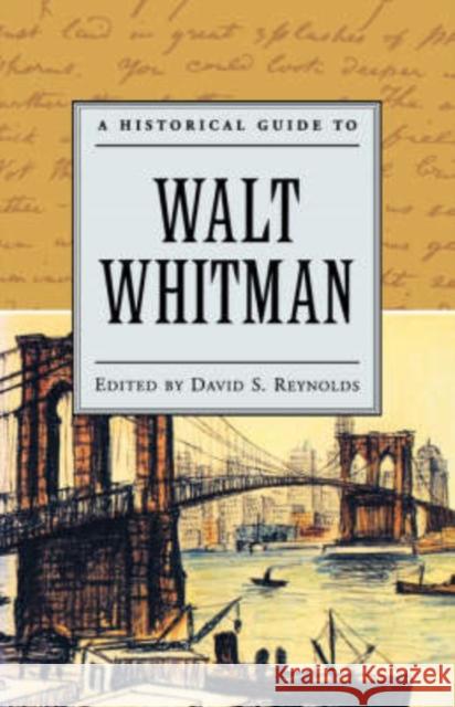 A Historical Guide to Walt Whitman David S. Reynolds 9780195120813 Oxford University Press