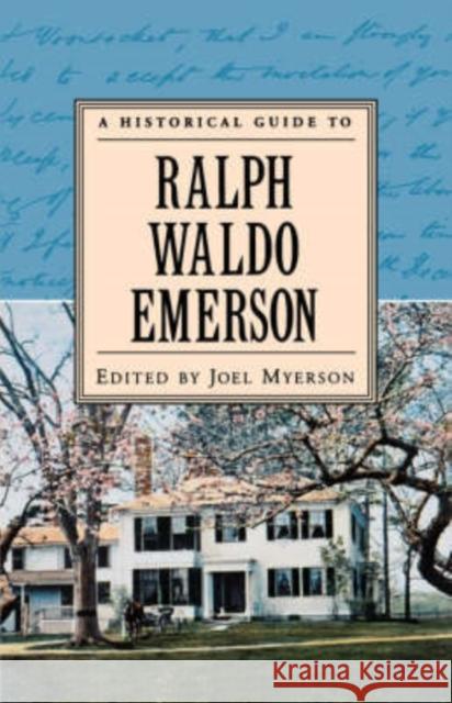 A Historical Guide to Ralph Waldo Emerson Joel Myerson 9780195120936