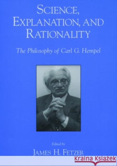 Science, Explanation, & Rationality Fetzer, James H. 9780195121377