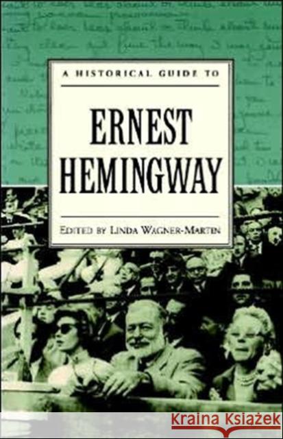 A Historical Guide to Ernest Hemingway Linda Wagner-Martin 9780195121513 Oxford University Press