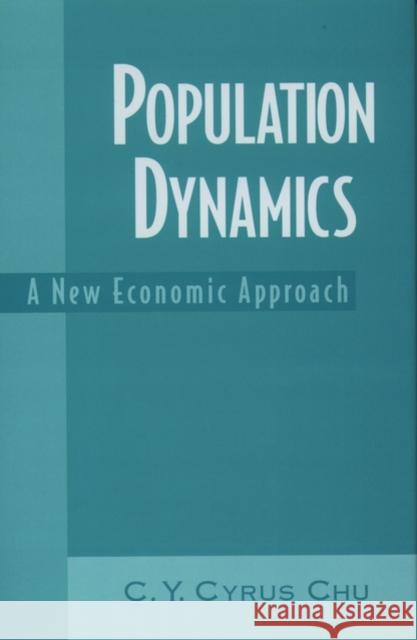 Population Dynamics : A New Economic Approach C. Y. Chu 9780195121582 Oxford University Press
