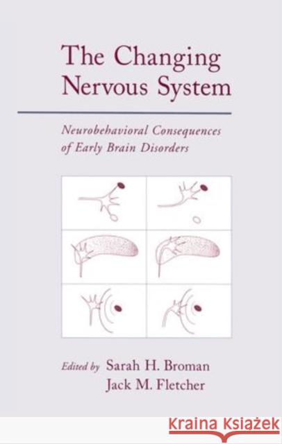 The Changing Nervous System: Neurobehavioral Consequences of Early Brain Disorders Broman, Sarah H. 9780195121933 Oxford University Press