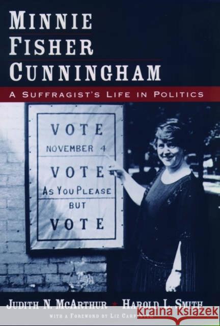 Minnie Fisher Cunningham: A Suffragist's Life in Politics McArthur, Judith N. 9780195122152