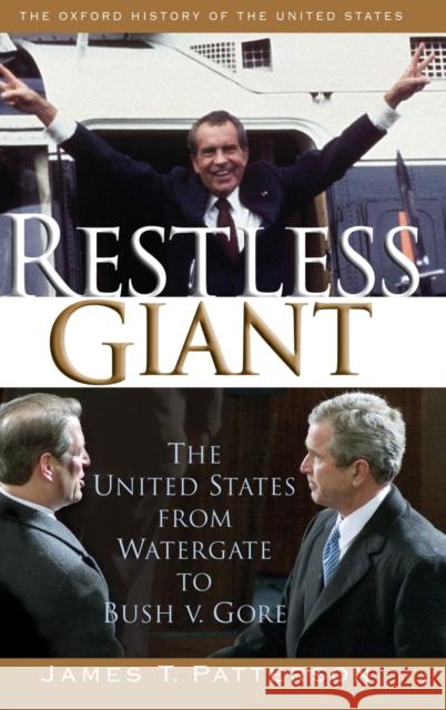 Restless Giant: The United States from Watergate to Bush V. Gore Patterson, James T. 9780195122169 OXFORD UNIVERSITY PRESS