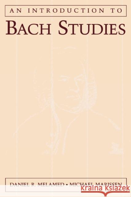 An Introduction to Bach Studies Daniel R. Melamed Michael Marissen Michael Marissen 9780195122312 Oxford University Press