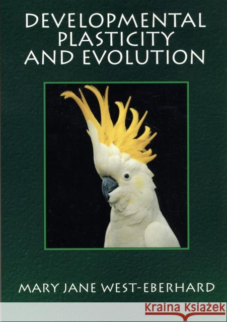 Developmental Plasticity and Evolution Mary Jane West-Eberhard 9780195122350 Oxford University Press, USA