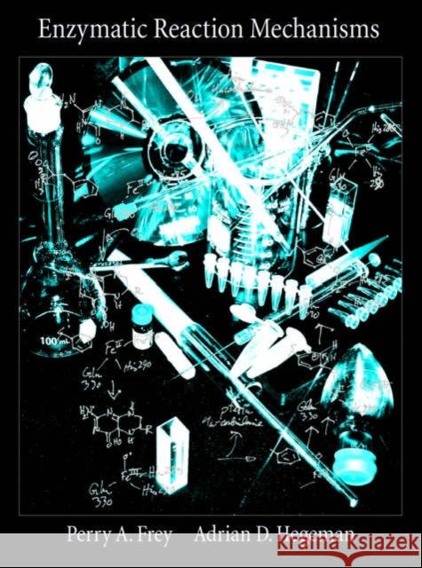 Enzymatic Reaction Mechanisms Perry A. Frey Adrian D. Hegeman 9780195122589 Oxford University Press, USA