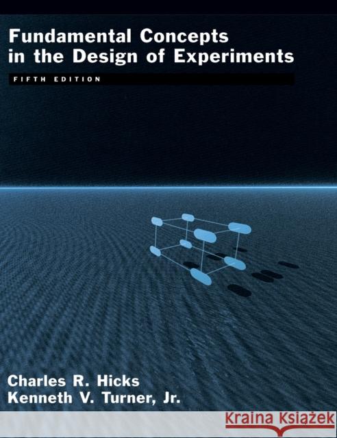 Fundamental Concepts in the Design of Experiments Charles R. Hicks Kenneth V. Turner Hicks 9780195122732