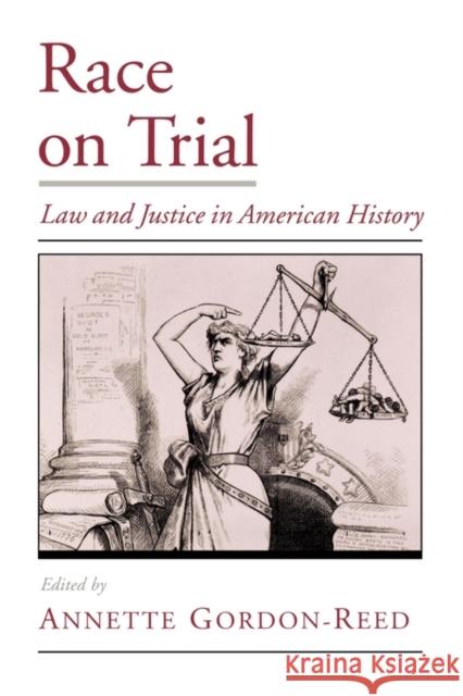 Race on Trial : Law and Justice in American History Annette Gordon-Reed 9780195122800 Oxford University Press