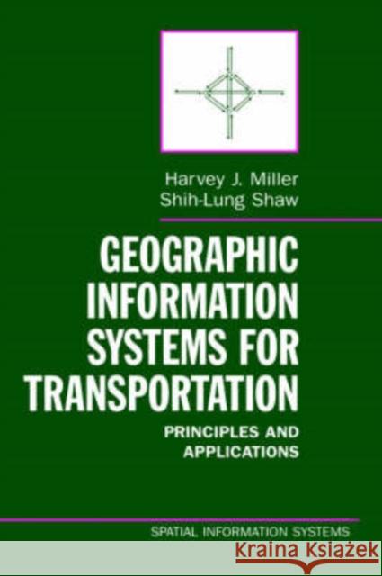 Geographic Information Systems for Transportation: Principles and Applications Miller, Harvey J. 9780195123944