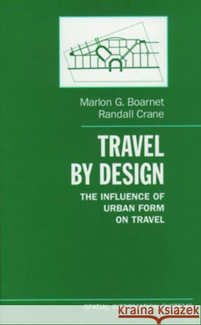 Travel by Design: The Influence of Urban Form on Travel Boarnet, Marlon G. 9780195123951 Oxford University Press, USA