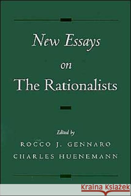 New Essays on the Rationalists Rocco J. Gennaro Charles Huenemann Rocco J Gennaro & Charles Huenemann 9780195124880 Oxford University Press