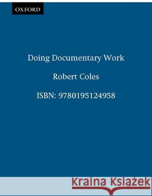Doing Documentary Work Robert Coles 9780195124958 
