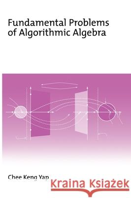 Fundamental Problems of Algorithmic Algebra Chee Yap 9780195125160 Oxford University Press