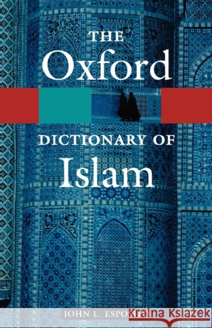 The Oxford Dictionary of Islam John L. Esposito 9780195125597 0