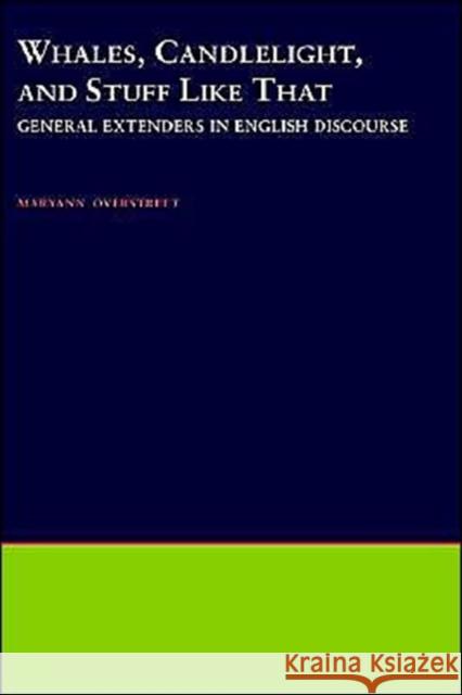 Whales, Candlelight, and Stuff Like That: General Extenders in English Discourse Overstreet, Maryann 9780195125740 Oxford University Press, USA