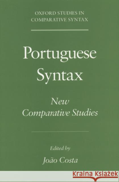Portuguese Syntax : New Comparative Studies Joao Costa 9780195125757 
