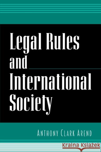 Legal Rules and International Society Anthony C. Arend 9780195127119 Oxford University Press