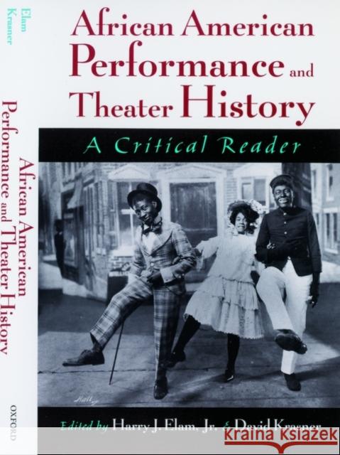 African American Performance and Theater History: A Critical Reader Elam, Harry J. 9780195127249 Oxford University Press