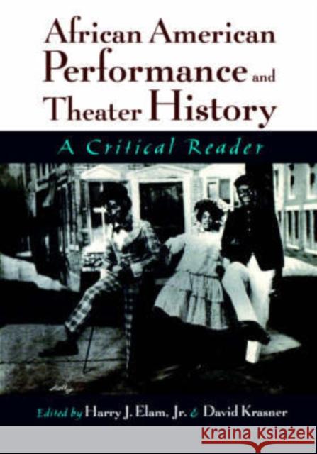 African American Performance and Theater History: A Critical Reader Elam, Harry J. 9780195127256
